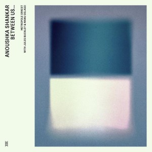 Anoushka Shankar & Metropole O - Between Us... (Feat. Manu Dela