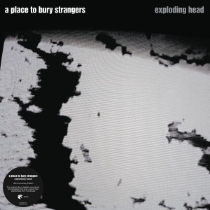 A Place To Bury Strangers - Exploding Head (Vinyl)