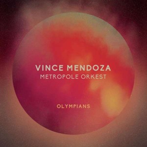 VINCE MENDOZA & METROPOLE ORKE-OLYMPIANS (VINYL)