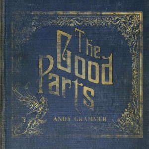 ANDY GRAMMER-THE GOOD PARTS