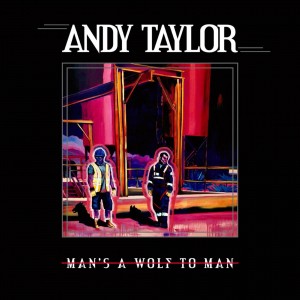 Andy Taylor - Man´s A Wolf To Man (2023) (CD)