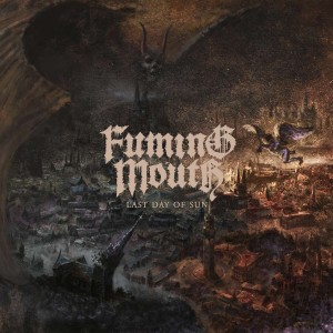 FUMING MOUTH-LAST DAY OF SUN