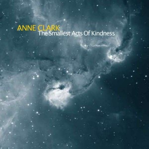 ANNE CLARK-THE SMALLEST ACTS OF KINDNESS (CD)