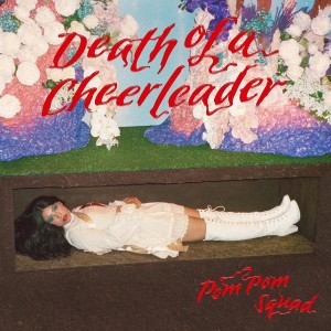Pom Pom Squad - Death Of A Cheerleader (2021) (CD)