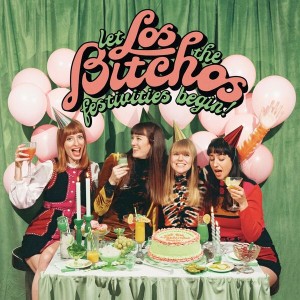 Los Bitchos - Let The Festivities Begin! (2022) (Vinyl)