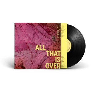 Sprints - All That Is Over (2025) (Vinyl)