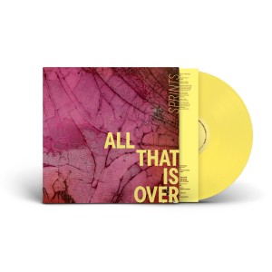 Sprints - All That Is Over (2025) (Lemon Vinyl)