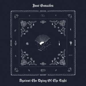 Jose Gonzalez - Against the Dying of the Light (2026) (Vinyl)