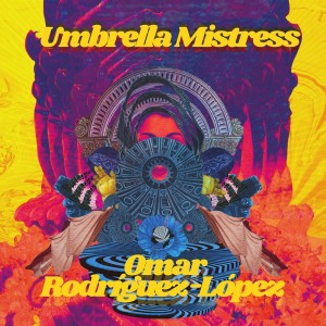 OMAR RODRÃGUEZ-LÃ“PEZ-UMBRELLA MISTRESS (VINYL)