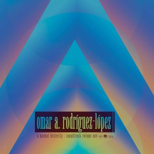 OMAR RODRÃGUEZ-LÃ“PEZ-A MANUAL DEXTERITY: SOUNDTRACK (2x VINYL)