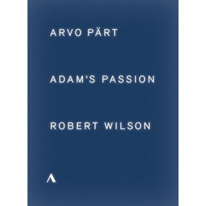 ARVO PÄRT / ROBERT WILSON-ADAM´S PASSION