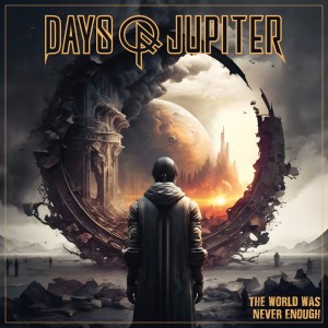 Days Of Jupiter - The World Was Never Enough (2025) (CD)