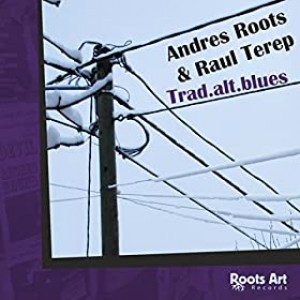 ANDRES ROOTS & RAUL TEREP-TRAD.ALT.BLUES