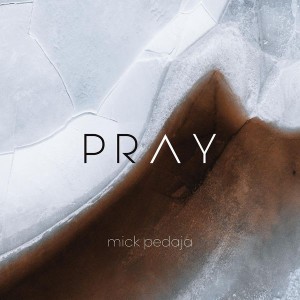 Mick Pedaja - Pray (2022) (CD)
