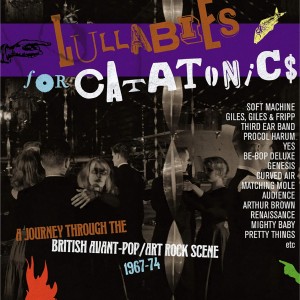 VARIOUS ARTISTS-LULLABIES FOR CATATONICS: BRITISH AVANT-POP/ART ROCK 1967-74 (CD)