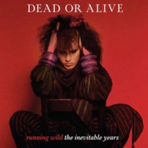 Dead Or Alive - Running Wild: The Inevitable Years (2024) (Berry Red Vinyl)