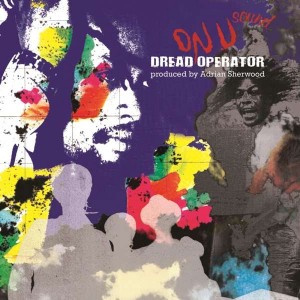 VARIOUS ARTISTS-DREAD OPERATOR FROM THE ON U SOUND ARCHIVES: PRODUCED BY ADRIAN SHERWOOD