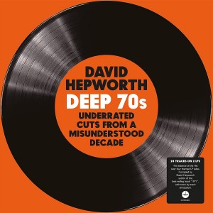 VARIOUS ARTISTS-DAVID HEPWORTH´S DEEP 70S-UNDERRATED CUTS FROM A MISUNDERSTOOD DECADE (CLEAR VINYL) (VINYL)