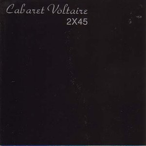Cabaret Voltaire - 2x45 (CD)
