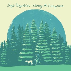 Suzie Ungerleider - Among The Evergreens (2025) (Vinyl)