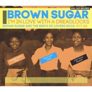 VARIOUS ARTISTS-BROWN SUGAR AND THE BIRTH OF LOVERS ROCK 1977-80