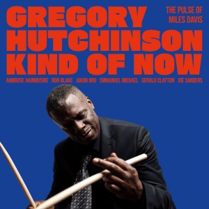 Gregory Hutchinson - Kind of Now: The Pulse of Miles Davis (2026) (CD)