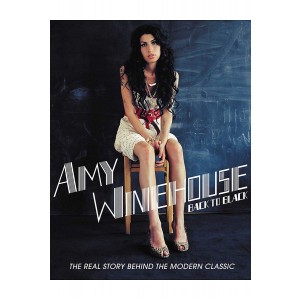 AMY WINEHOUSE-BACK TO BLACK: THE REAL STORY BEHIND THE MODERN CLASSIC