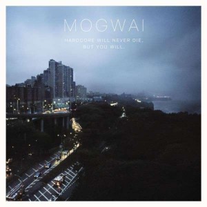 Mogwai - Hardcore Will Never Die But You Will (Vinyl)