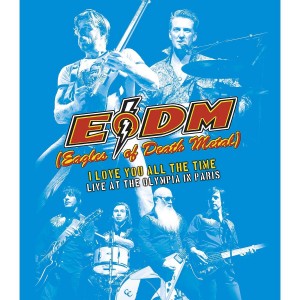 Eagles Of Death Metal - I Love You All The Time: Live At The Olympia In Paris (2017) (Blu-ray)