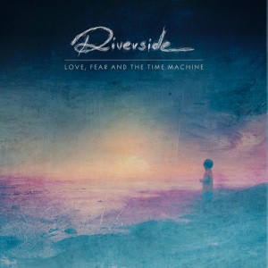 RIVERSIDE-LOVE, FEAR AND THE TIME...Â MACHINE