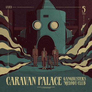 CARAVAN PALACE-GANGBUSTERS MELODY CLUB (CD)