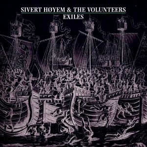 Sivert Hoyem & The Volunteer - Exiles (2006) (Vinyl)