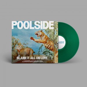 Poolside - Blame It All On Love (Green Vinyl)