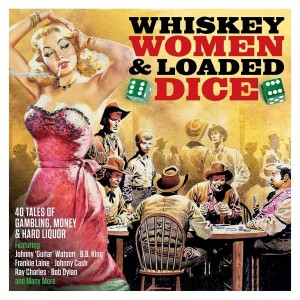 VARIOUS ARTISTS-WHISKEY WOMEN & LOADED DICE
