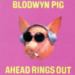 Blodwyn Pig - Ahead Rings Out (Vinyl)