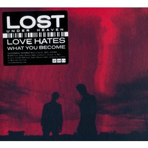 Lost Under Heaven - Love Hates What You Become (2018) (CD)