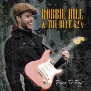 Robbie Hill & The Blue 62´s - Price To Pay (2013) (CD)