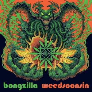 BONGZILLA-WEEDSCONSIN (DELUXE)