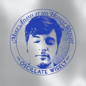 Mike Adams At His Honest Weight - Oscillate Wisely (10th Anniversary) (2CD)