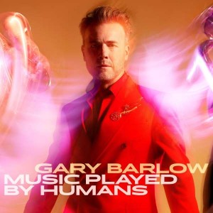 GARY BARLOW-MUSIC PLAYED BY HUMANS