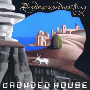 CROWDED HOUSE-DREAMERS ARE WAITING (BLUE VINYL)