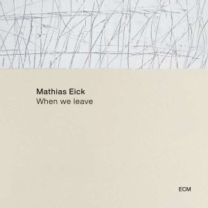 MATHIAS EICK-WHEN WE LEAVE (2021) (CD)