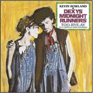 DEXYS MIDNIGHT RUNNERS, KEVIN ROWLAND-TOO-RYE-AY (40TH ANNIVERSARY REMIX)