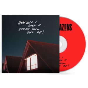Amazons - How Will I Know If Heaven Will Find Me?