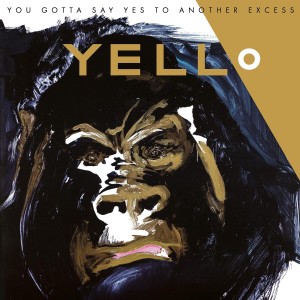 YELLO-YOU GOTTA SAY YES TO ANOTHER EXCESS (VINYL)