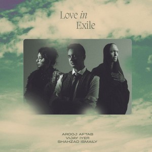 Arooj Aftab, Vijay Iyer, Shahzad Ismaily - Love In Exile (CD)