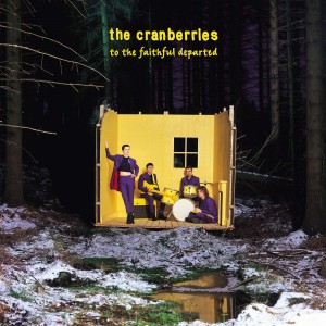 CRANBERRIES-TO THE FAITHFUL DEPARTED