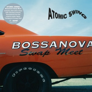 Atomic Swing - Bossanova Swap Meet (1994) (Orange Vinyl)