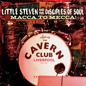 LITTLE STEVEN AND THE DISCIPLES OF SOUL-MACCA TO MECCA!