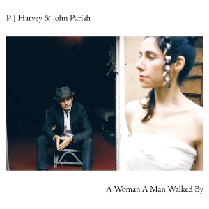 PJ HARVEY & JOHN PARISH-A WOMAN A MAN WALKED BY (VINYL)